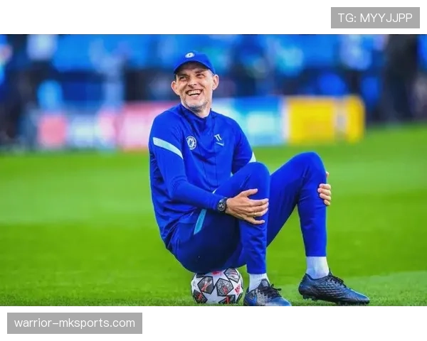 图赫尔战术革新:解析其如何以创新体系重塑球队竞争力