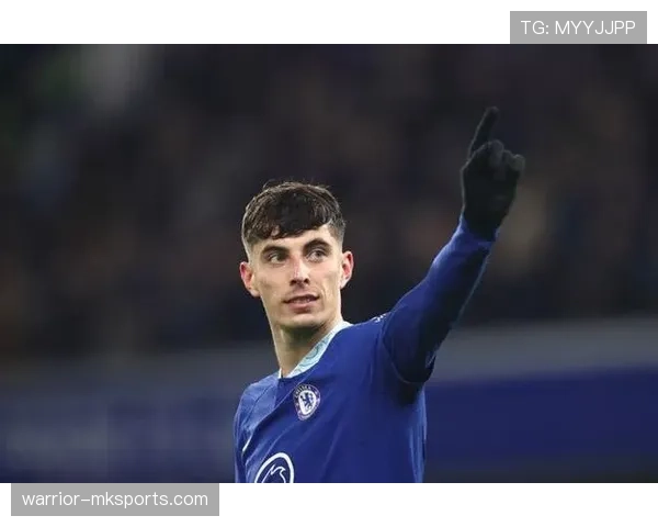 哈弗茨在切尔西表现起伏：前景与挑战并存